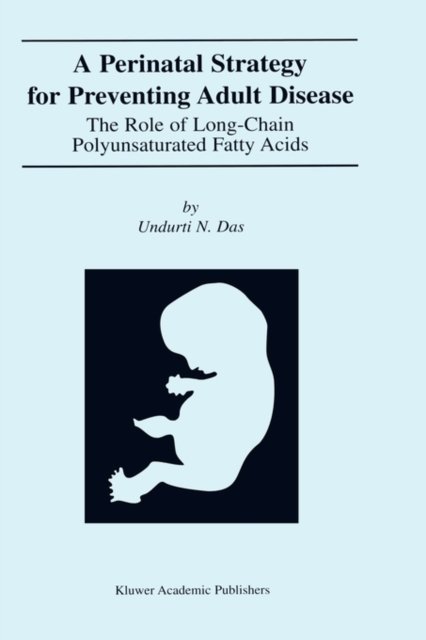 A Perinatal Strategy For Preventing Adult Disease: The Role Of Long-Chain Polyunsaturated Fatty Acids