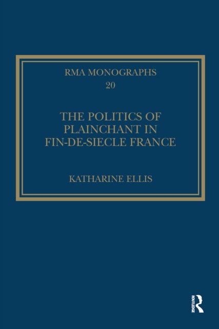 The Politics of Plainchant in Fin-de-siècle France