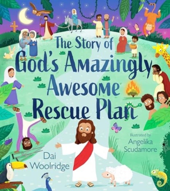 The Story of God`s Amazingly Awesome Rescue Plan
