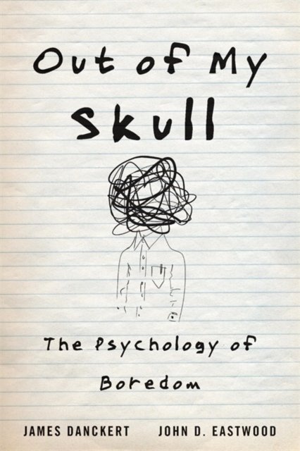 Out of My Skull – The Psychology of Boredom