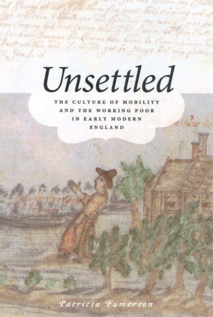 Unsettled – The Culture of Mobility and the Working Poor in Early Modern England