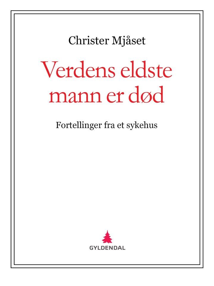 Verdens eldste mann er død - fortellinger fra et sykehus