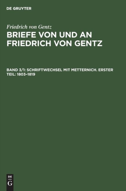Schriftwechsel mit Metternich. Erster Teil: 1803–1819