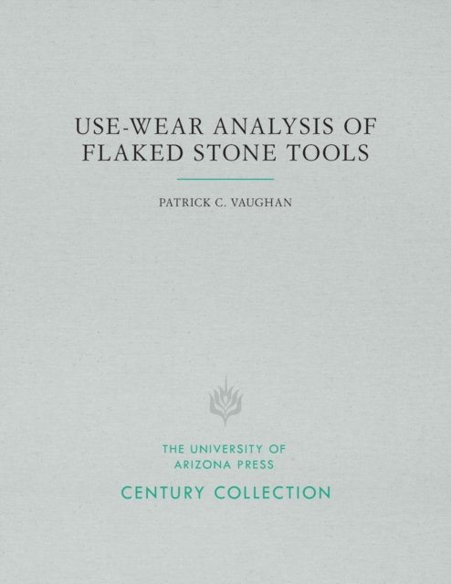 Use-Wear Analysis of Flaked Stone Tools