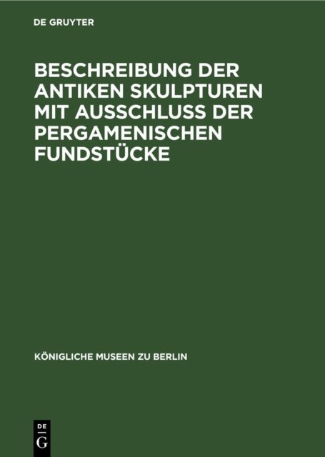 Beschreibung Der Antiken Skulpturen Mit Ausschluss Der Pergamenischen Fundstucke