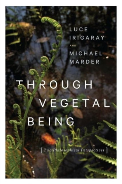 Through Vegetal Being – Two Philosophical Perspectives