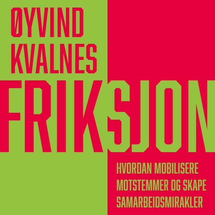 Friksjon - hvordan mobilisere motstemmer og skape samarbeidsmirakler