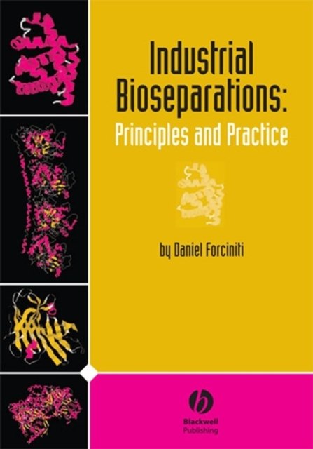 Industrial Bioseparations – Principles and Practice