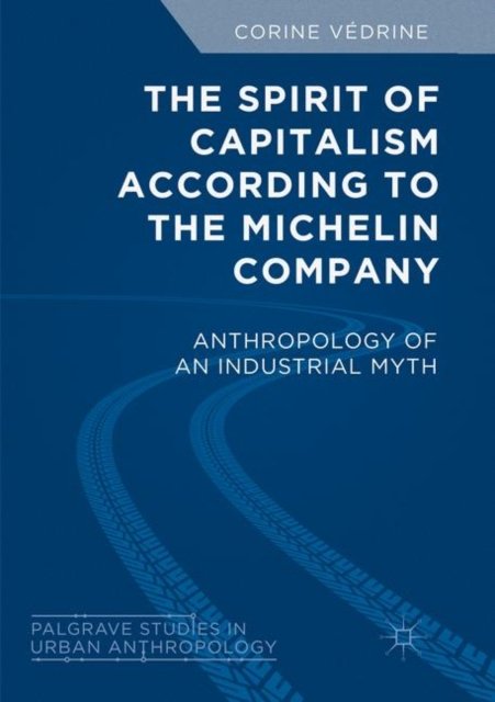 The Spirit of Capitalism According to the Michelin Company