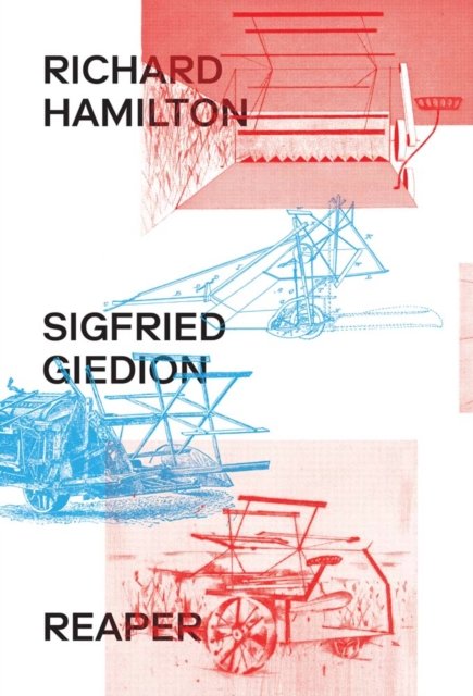 Richard Hamilton & Sigfried Giedion: Reaper