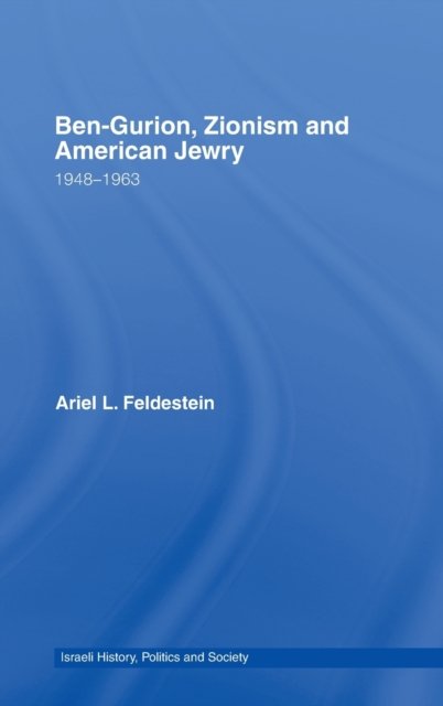Ben-gurion, Zionism And American Jewry, 1948-1963