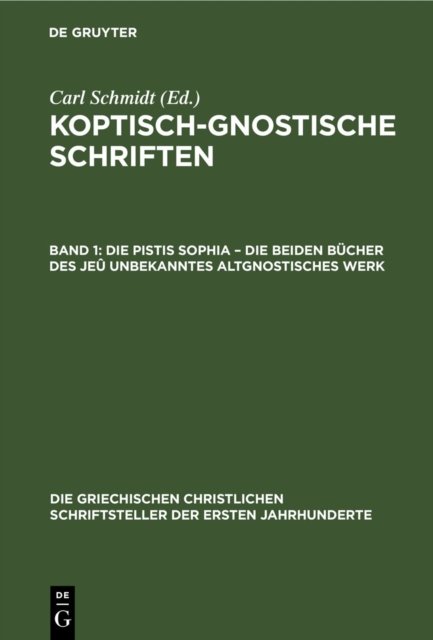 Die Pistis Sophia - Die Beiden Bucher Des Jeu Unbekanntes Altgnostisches Werk