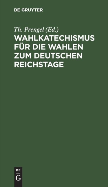 Wahlkatechismus Fur Die Wahlen Zum Deutschen Reichstage
