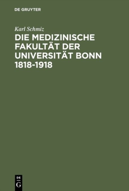 Die Medizinische Fakultat Der Universitat Bonn 1818-1918