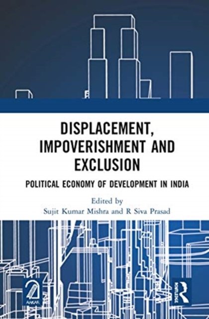 Displacement, Impoverishment and Exclusion