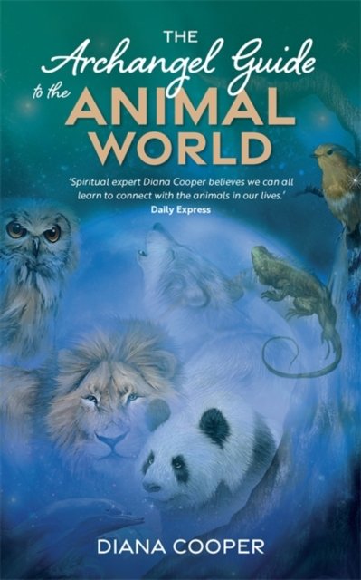 The Archangel Guide to the Animal World
