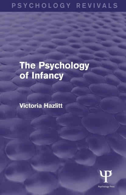 The Psychology of Infancy (Psychology Revivals)