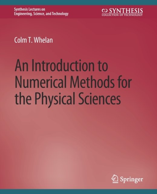 An Introduction to Numerical Methods for the Physical Sciences