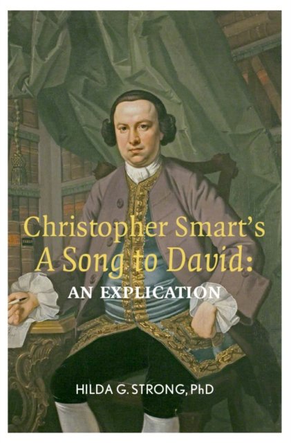 Christopher Smart''s ''A Song To David'': An Explication