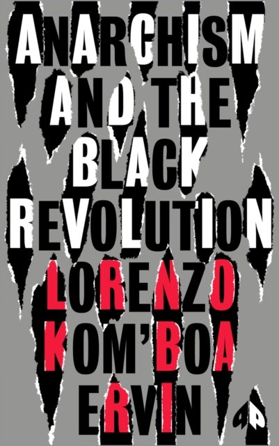 Anarchism and the Black Revolution – The Definitive Edition