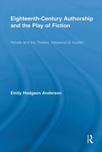 Eighteenth-Century Authorship and the Play of Fiction