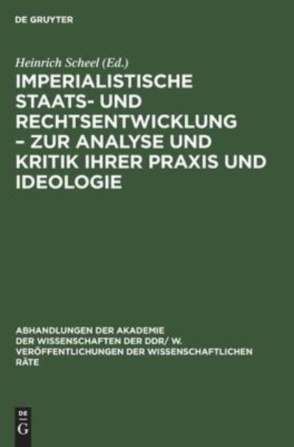 Imperialistische Staats- Und Rechtsentwicklung - Zur Analyse Und Kritik Ihrer PRAXIS Und Ideologie