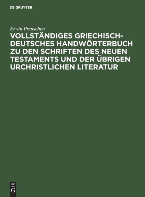 Vollstandiges Griechisch-Deutsches Handworterbuch Zu Den Schriften Des Neuen Testaments Und Der Ubrigen Urchristlichen Literatur