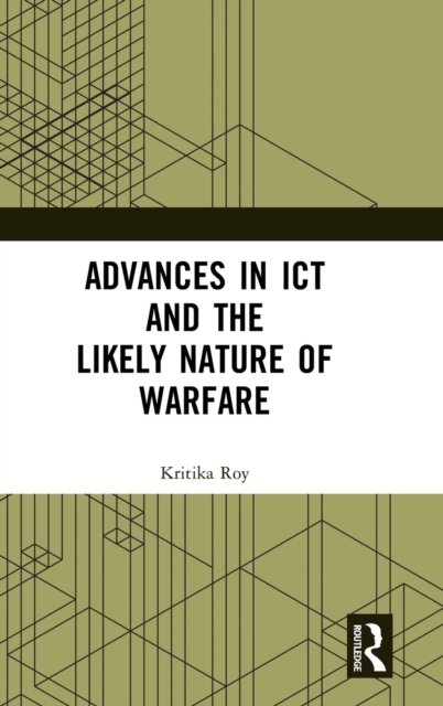 Advances in ICT and the Likely Nature of Warfare