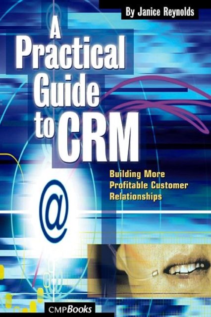 A Practical Guide to CRM
