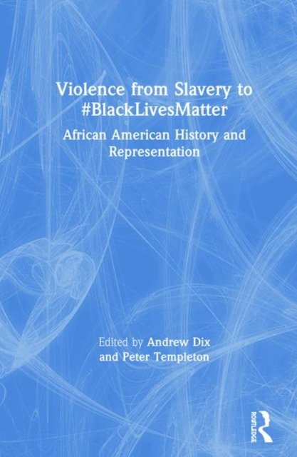 Violence from Slavery to #BlackLivesMatter