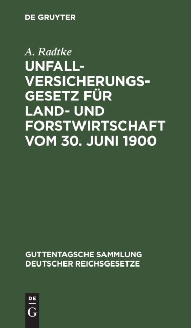 Unfallversicherungsgesetz Für Land- Und Forstwirtschaft Vom 30. Juni 1900