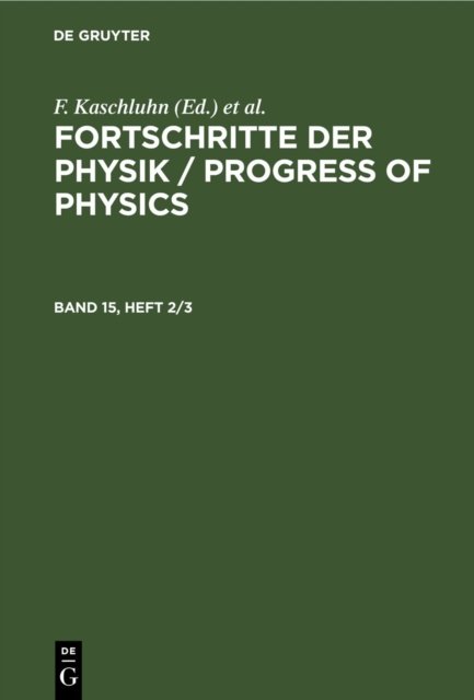 Fortschritte Der Physik / Progress of Physics. Band 15, Heft 2/3