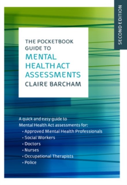 The Pocketbook Guide to Mental Health Act Assessments