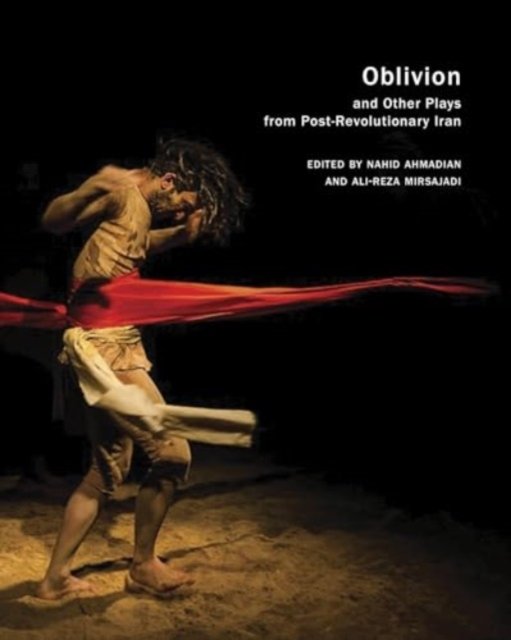 Oblivion – and Other Plays from Post–Revolutionary Iran