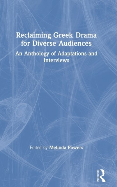 Reclaiming Greek Drama for Diverse Audiences