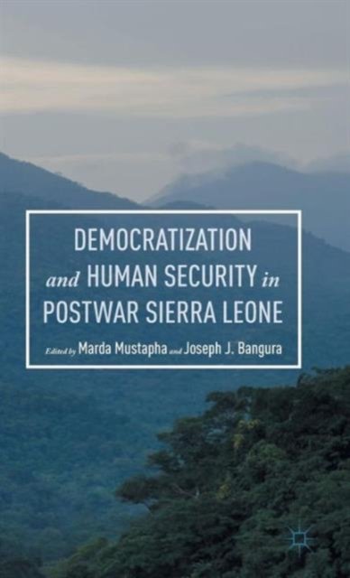 Democratization and Human Security in Postwar Sierra Leone