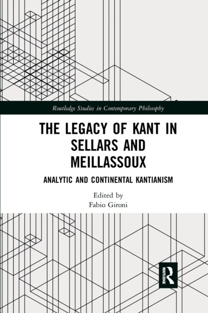 The Legacy of Kant in Sellars and Meillassoux