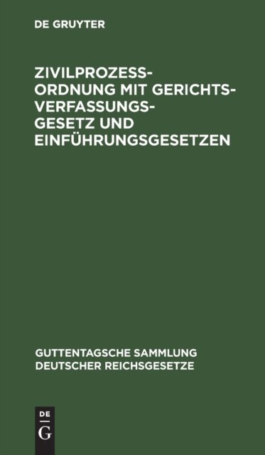 Zivilprozeßordnung Mit Gerichtsverfassungsgesetz Und Einfuhrungsgesetzen