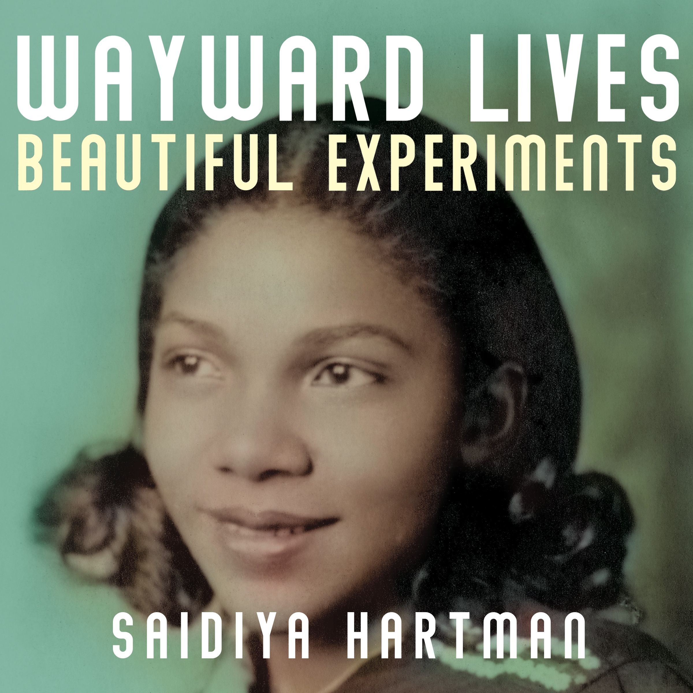Wayward Lives, Beautiful Experiments