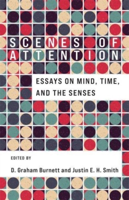 Scenes of Attention - Essays on Mind, Time, and the Senses | Ark.no |