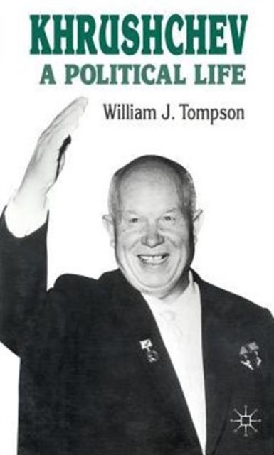 Khrushchev: A Political Life