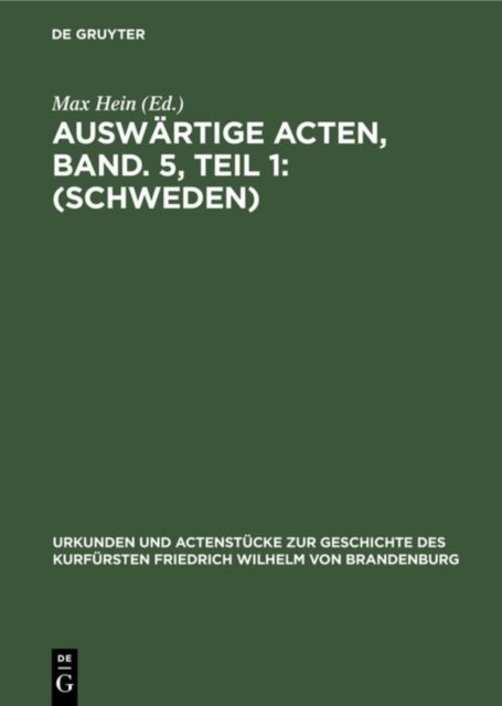 Auswartige Acten, Band. 5, Teil 1: (Schweden)