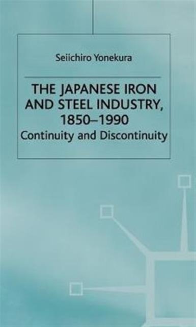 The Japanese Iron and Steel Industry, 1850-1990