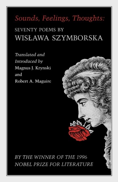 Sounds, Feelings, Thoughts – Seventy Poems by Wislawa Szymborska – Bilingual Edition