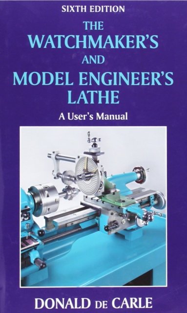 Watchmaker''s and Model Engineer''s Lathe