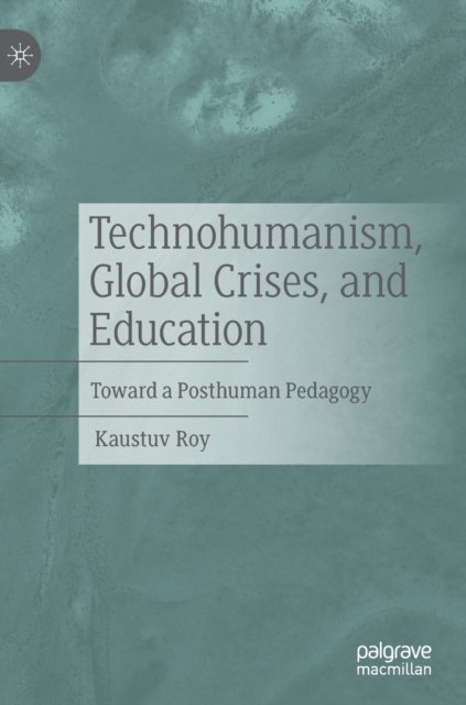 Technohumanism, Global Crises, and Education