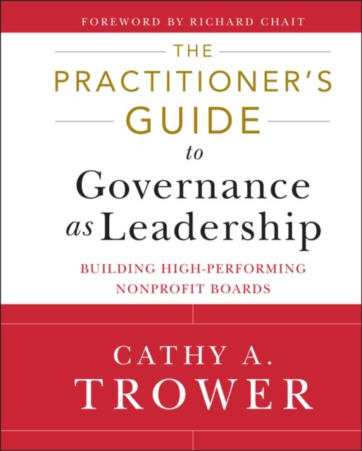 The Practitioner's Guide to Governance as Leadership