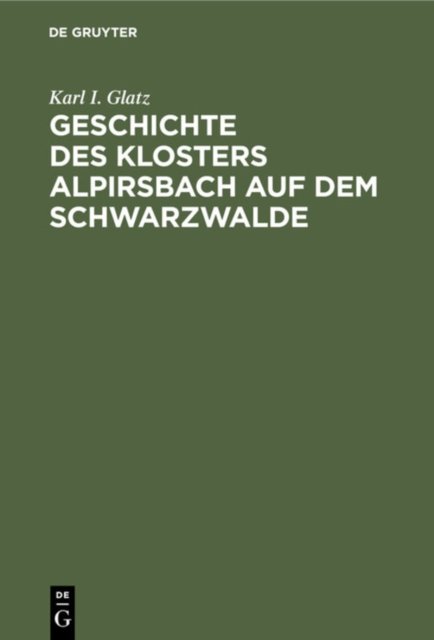 Geschichte des Klosters Alpirsbach auf dem Schwarzwalde