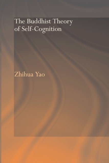 The Buddhist Theory of Self-Cognition