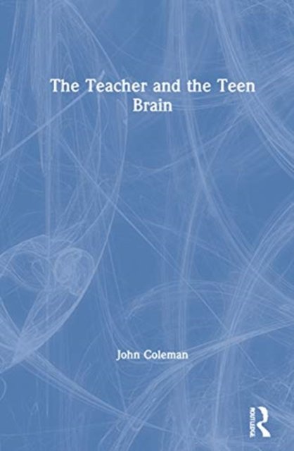 The Teacher and the Teenage Brain